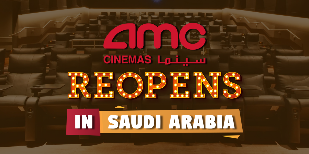 KSA Cinema Exhibitor AMC reopens cinemas after the COVID-19 closure