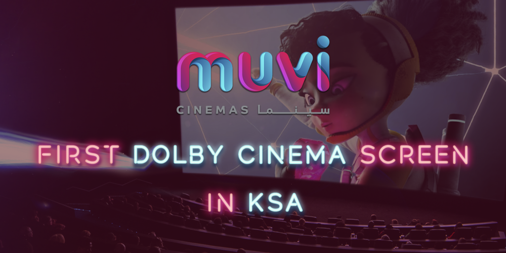 First Dolby Cinema Screen in KSA