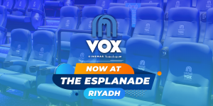 VOX Cinemas Now Open at The Esplanade in Riyadh - Saudi Arabia
