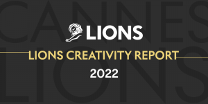 LIONS Creativity Report Global Rankings Released -2022 for Feature Image